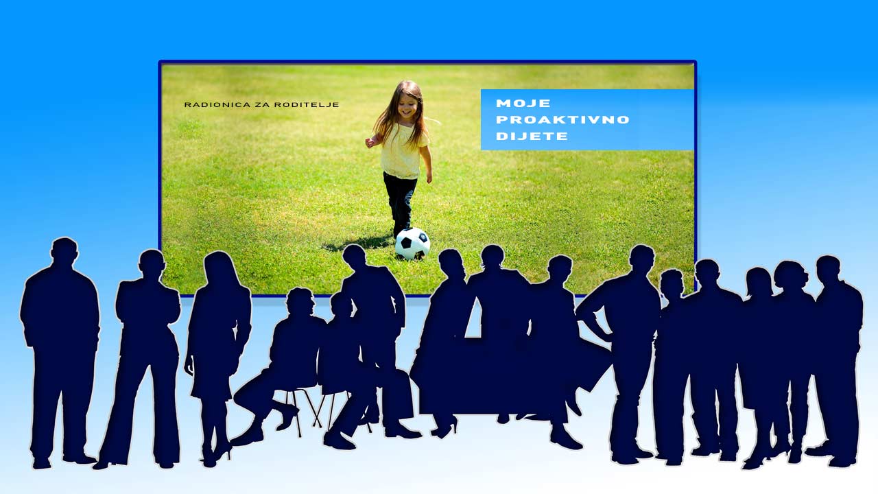 ZAVRŠEN PRVI CIKLUS RADIONICA ZA RODITELJE „MOJE PROAKTIVNO DIJETE“ 