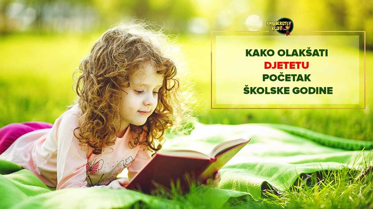 KAKO OLAKŠATI DJETETU POČETAK ŠKOLSKE GODINE
